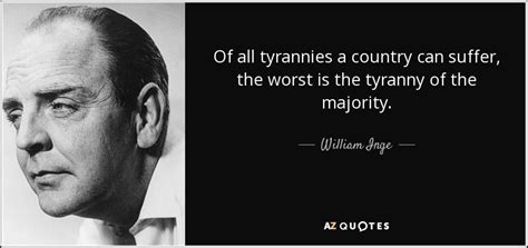 William Inge Quote Of All Tyrannies A Country Can Suffer The Worst Is