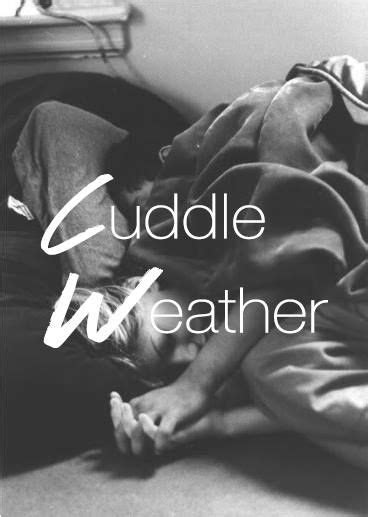 Cuddle Weather Quotes Shortquotes Cc
