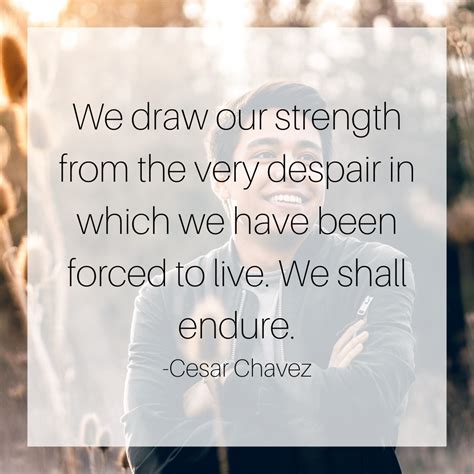 We Shall Endure Wearegenz Cesarchavez