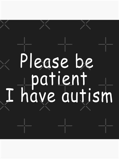 Please Be Patient I Have Autism Poster For Sale By Polymer Redbubble