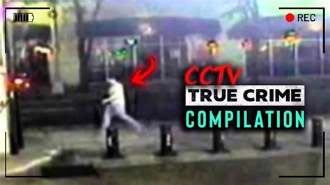 True Crime Compilation Chilling Cases With Cctv Footage Youtube
