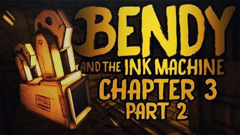 Bendy And The Ink Machine Chapter 3 Part 2 Tommy Gun