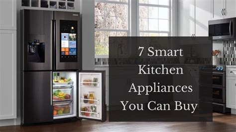 7 Must Have Smart Kitchen Appliances You Can Buy Online