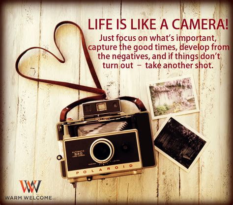 Life Is Like A Camera Just Focus On What S Important Capture The