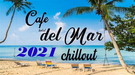 Chillout CAFE Hotel Del Mar Chill Out Lounge Music Mix YouTube Music