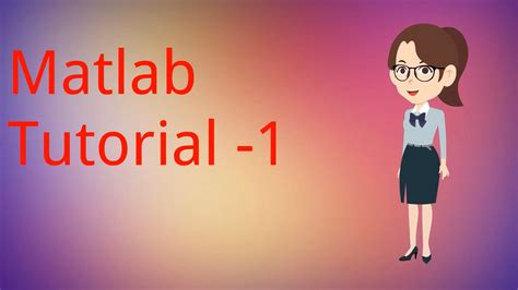 Matlab Tutorial 1 All About Ece Youtube