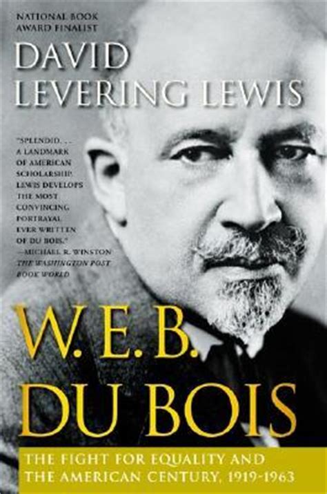 W.E.B. Du Bois: The Fight for Equality and the American Century, 1919-1963 by David Levering ...