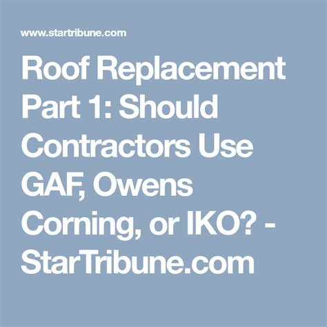 Roof Replacement Part 1 Should Contractors Use Gaf Owens Corning Or