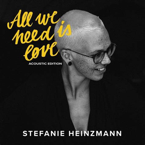 Stefanie Heinzmann All We Need Is Love Acoustic Edition Lyrics And