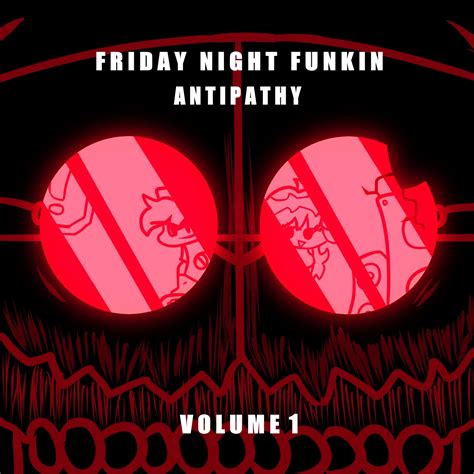 Friday Night Funkin Antipathy Original Soundtrack Volume 1 музыка из