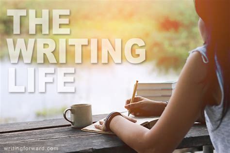 Are You Living The Writing Life Writing Forward