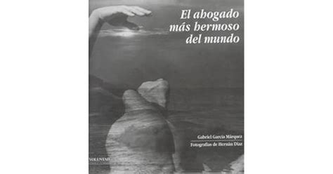 El Ahogado Más Hermoso Del Mundo By Gabriel García Márquez