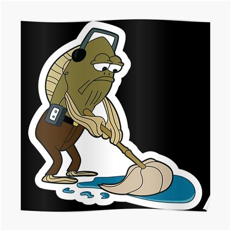Fred The Fish Mopping Meme Poster For Sale By Becksharp7 Redbubble