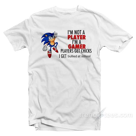 Get It Now Sonic Im Not A Player Im A Gamer T Shirt Unisex Trendstees