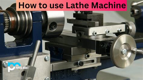 How To Use Lathe Machine An Overview