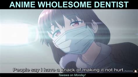 anime wholesome dentist youtube