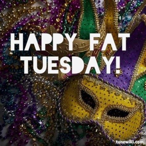 Funny, happy, inspirational and positive good morning tuesday quotes and sayings. Happy Fat Tueday Pictures, Photos, and Images for Facebook, Tumblr, Pinterest, and Twitter