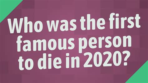 Who Was The First Famous Person To Die In 2020 Youtube