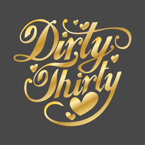 Dirty Thirty 30th Birthday Gold 30 Thirty Dirty 30 Birthday T Shirt