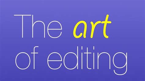 The Art Of Editing Five Tips To Improve Your Editing Performance