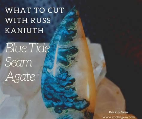 What To Cut Blue Tide Seam Agate Rock And Gem Magazine