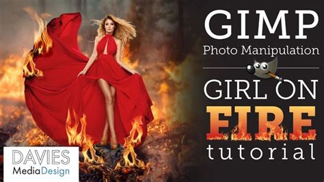 gimp tutorial girl on fire photo manipulation gimp tutorial photo manipulation photo