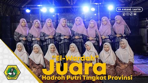 Juara Hadroh Putri Tingkat Provinsi Grup Hadroh El Wardah Pp Karang Santri Youtube