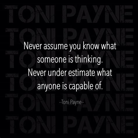quote about assumptions never assume you know what toni payne quotes poetry podcast