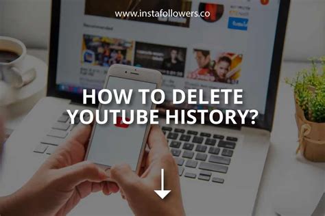 How To Delete Youtube History Under A Few Steps Instafollowers