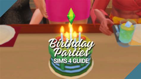 Celebrating Birthday Parties In The Sims 4