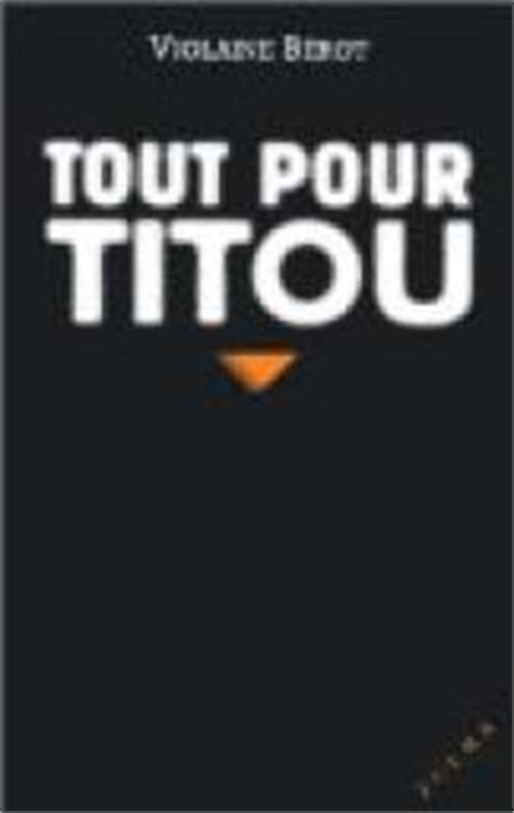 Listen to titou by titout on soundcloud. Tout pour Titou - Violaine Bérot - Babelio