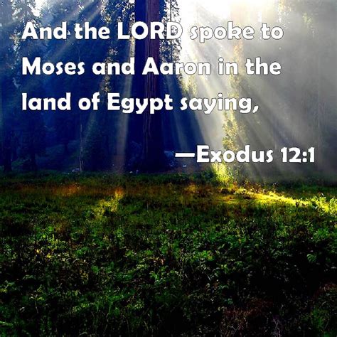 Exodus 121 And The Lord Spoke To Moses And Aaron In The Land Of Egypt