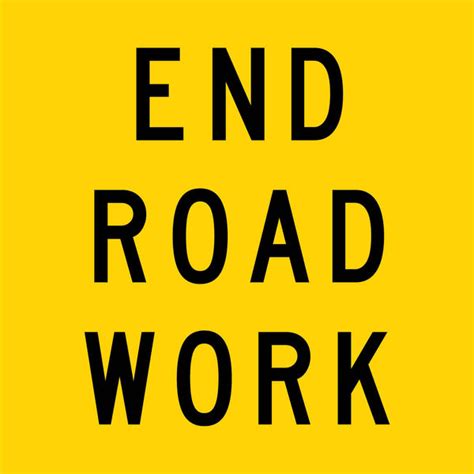 End Road Work Multi Message Reflective Traffic Sign New Signs