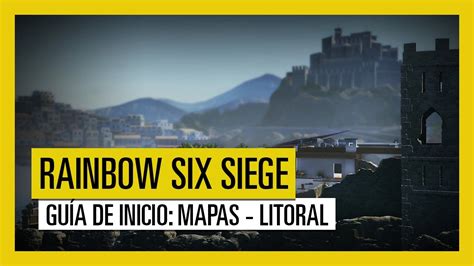 Tom Clancy s Rainbow Six Siege Guía de inicio al mapa de Litoral