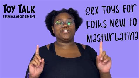 Sex Toys For People New To Masturbating Toy Talk Youtube