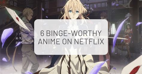 6 Binge Worthy Anime On Netflix