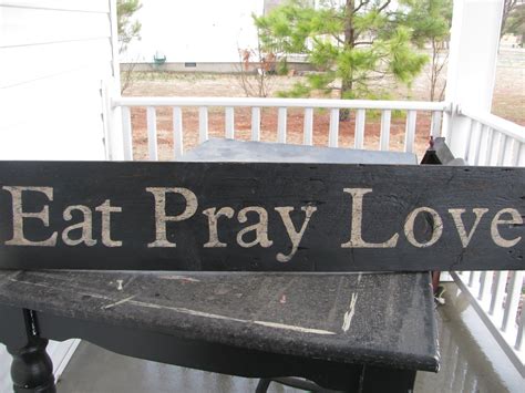 Barn Creations Eat Pray Love Sign