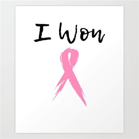 Breast Cancer Survivor I Won Pink Ribbon Art Print By Brvart Society6