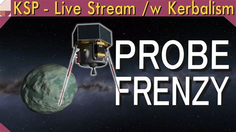 Probe Frenzy Part 1 Ksp Live Stream 1112 Youtube