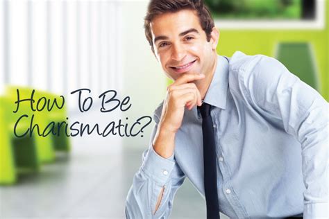 How To Be Charismatic Charisma What Is It And How You Can Become