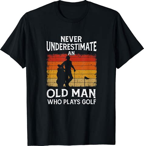 Mens Golfing Golfer Never Underestimate An Old Man Who Plays Golf T
