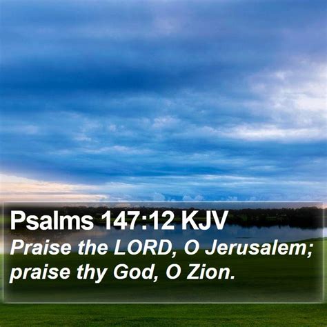 Psalms 14712 Kjv Praise The Lord O Jerusalem Praise Thy God O