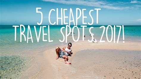 Cheap Travel Where To Travel In 2017 Budget Travel Tips Youtube