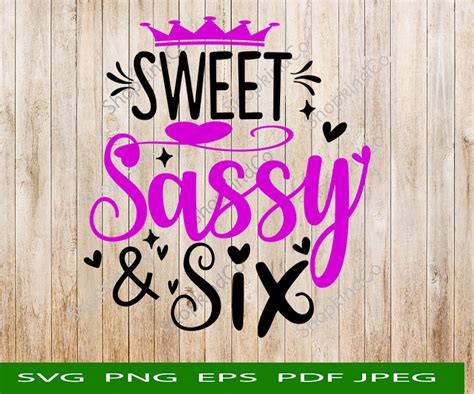 Sweet Sassy Six Svg Png Sublimation 6th Birthday Svg Sixth Birthday