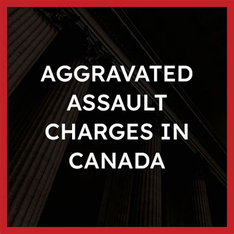 Aggravated Assault S 268 Charges In Canada Offences Defences