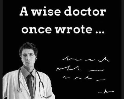 Pin By Jill Hinchliff On Humour Funny Doctor Quotes Funny Medical
