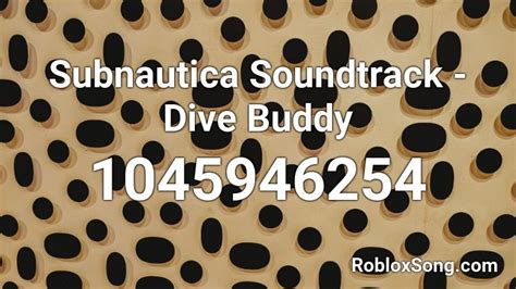 Subnautica Soundtrack Dive Buddy Roblox Id Roblox Music Codes