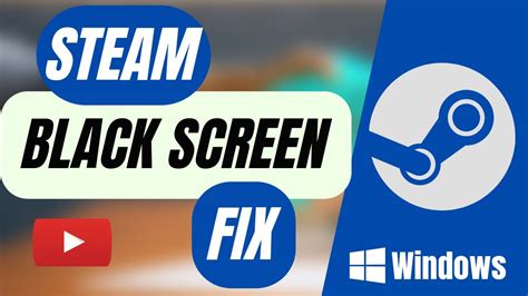 How To Fix Steam Black Screen Youtube