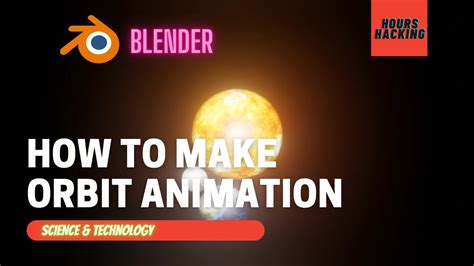 How To Make Orbit Animation Tutorial Blender Hd Hours Hacking