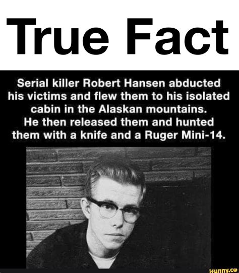 True Fact Serial Killer Robert Hansen Abducted His Victims And Flew